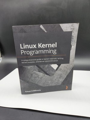 Linux Kernel Programming: A comprehensive guide to kernel internals..