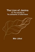 MóR JóKai | The Lion Of Janina; Or, The Last Days Of The Janissaries | Buch