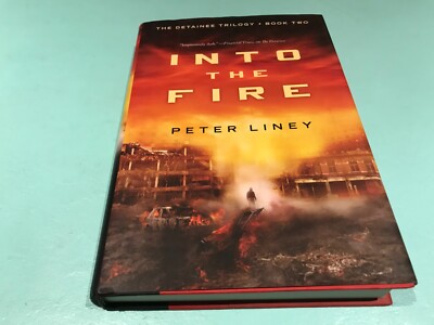 Into The Fire The Detainee Trilogy Book 2 Peter Liney DAMAGED READ DESCRIPTION