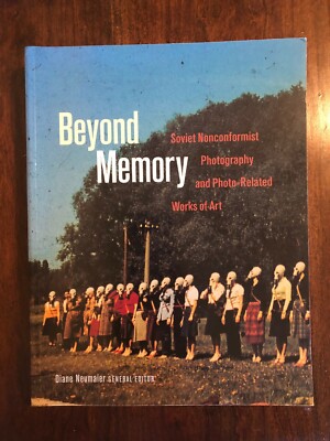 Beyond Memory: Soviet Nonconformist Photography and Photo-related Works of Art 