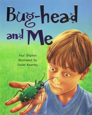 Bug-head and Me: Leveled Reader Grade 3 (Rigby Literacy by Design) by SHIPTON, G