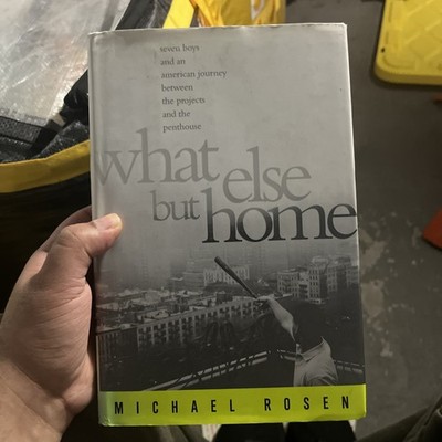 What Else But Home by Michael Rosen Memoir Urban Life American Story- ACCEPTABLE