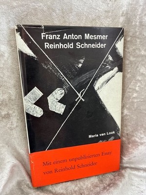 Franz Anton Mesmer, Reinhold Schneider Look, Maria van -: