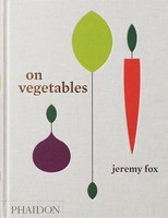 Jeremy Fox - On Vegetables Modern Recipes For The Home Kitchen - Har - G245Z