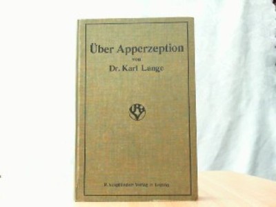 Über Apperzeption. Eine psychologisch-pädagogische Monographie. Dr. Lange, Karl: