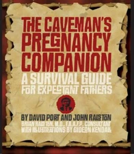 The Caveman's Pregnancy Companion: A Survi- 9781402735264, paperback, David Port