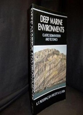 Deep Marine Environments: Clastic sedimentation and tectonics By