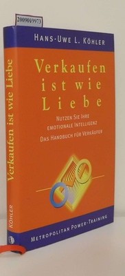 Verkaufen ist wie Liebe nutzen Sie Ihre emotionale Intelligenz   das Handbuch fü