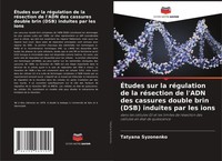 Tatyana Syzonenko | ÉTudes Sur La RéGulation De La RéSection De L'adn Des...
