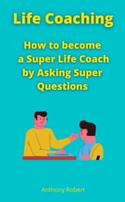 Guidance - Life Coaching  How to become a Super Life Coach by Asking S - X555z