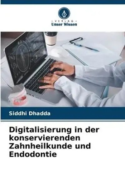 Siddhi Dhadda | Digitalisierung In Der Konservierenden Zahnheilkunde Und...-image