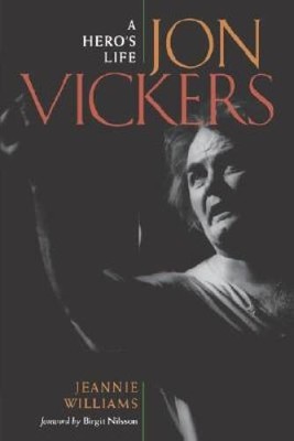 Jon Vickers: A Heros Life - Hardcover By Jeannie Williams - GOOD