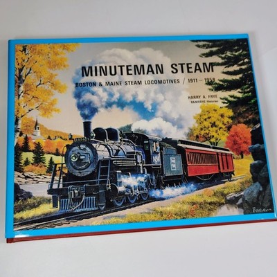 Minuteman Steam Boston & Maine Lokomotiven 1911 - 1958 Harry A Frye HC DJ signiert
