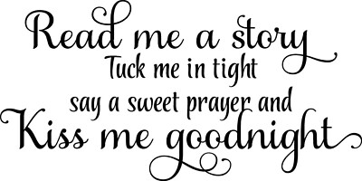 Read Me a Story Tuck Me in Tight ... Vinyl Decal Home Décor 12'' x 24'' 