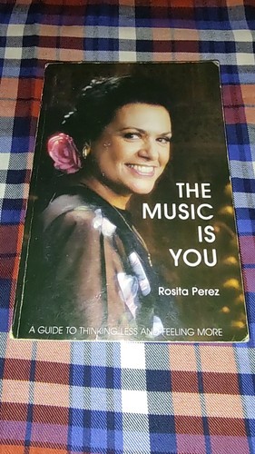 The Music is You: a guide to thinking less and feeling more- Rosita Perez Signed - Picture 2 of 16
