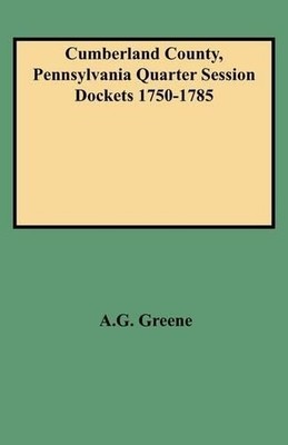 A.G. Greene Cumberland County, Pennsylvania Quarter Session Docket (Taschenbuch)