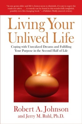 Living Your Unlived Life: Coping with Unrealized  by Robert A Johnson PAPERBACK