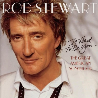 Rod Stewart: It Had to Be You...the Great American Songbook - Image 1 of 1
