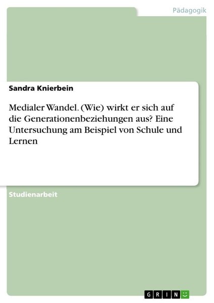 Medialer Wandel. (Wie) Wirkt Er Sich Auf Die Generationenbeziehungen Aus? Eine-image