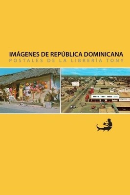 IMAGENES DE REPUBLICA DOMINICANA: POSTALES DE LA LIBRERIA By Miguel D. Mena NEW