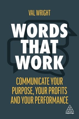 Words That Work: Communicate Your Purpose, Your Profits and Your Performance by 