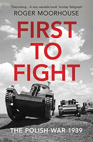 First to Fight: The Polish War 1939 by Moorhouse, Roger Book The Fast Free - Foto 1 di 2