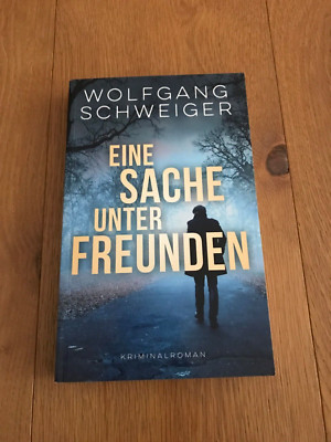 Krimi  Eine Sache unter Freunden von Wolfgang Schweiger