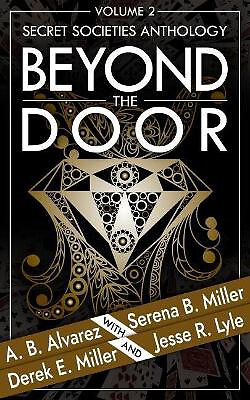 Beyond the Door: Volume 2: Secret Societies Anthology By A B Alvarez - New Co...