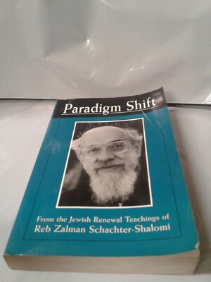 PARADIGM SHIFT: FROM JEWISH RENEWAL TEACHINGS OF REB By Ellen Singer