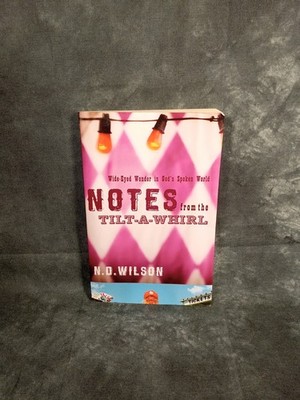 Notes From Tilt A Whirl Text N.D. Wilson