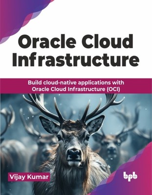 ORACLE CLOUD INFRASTRUCTURE: BUILD CLOUD von KUMAR, VIJAY (Taschenbuch)