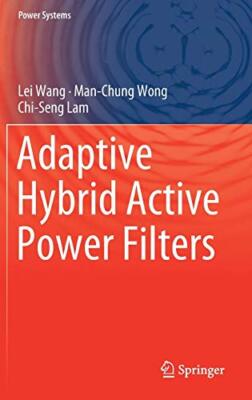 Adaptive Hybrid Active Power Filters (Power Systems) by Wang, Wong, Lam New-,