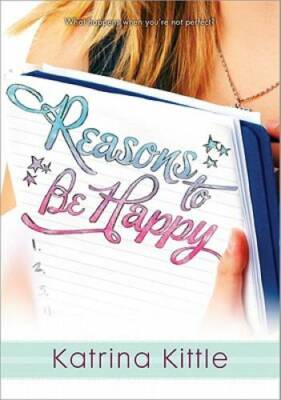 Reasons to Be Happy - Paperback By Kittle, Katrina - GOOD