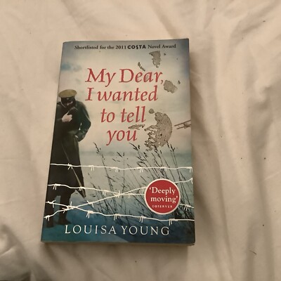 My Dear I Wanted to Tell You by Louisa Young (Paperback, 2012)