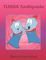 Clara Brown Bowe | Tubba Toothpaste | Taschenbuch | Englisch (2010) | Xlibris