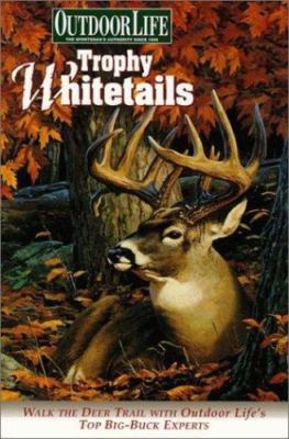 Trophy Whitetails: Walk the Deer Trail with Outdoor Life's Top Big-Buck Experts