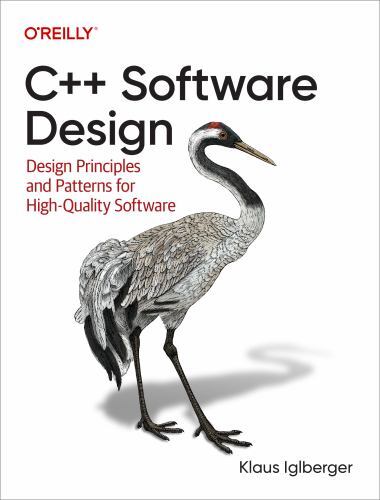 C++ Software Design : Design Principles and Patterns for High-quality ...