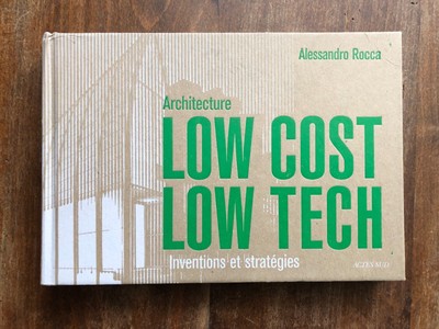 Low Cost Architektur, Low Tech, Erfindungen und Strategien, Alessandro Rocca