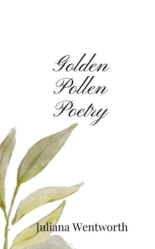 Juliana Wentworth Golden Pollen Poetry (Tascabile)