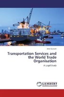 Selvi Ganesh | Transportation Services And The World Trade Organisation | Buch