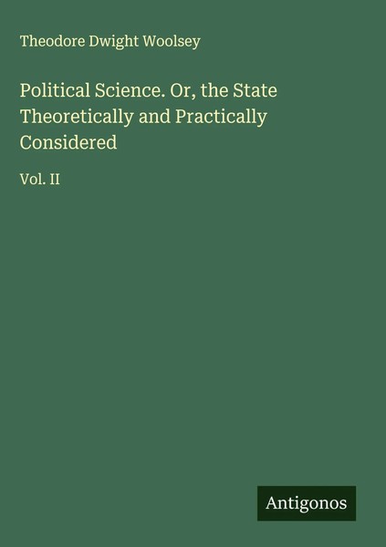 Theodore Dwight Woolsey | Political Science. Or, The State Theoretically And...-image