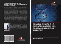 Terapia Genica E LE SUE Applicazioni NEL Trattamento Delle Malattie Kebede Buch