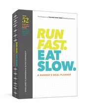 Run Fast. Eat Slow. A Runner's Meal Planner: Week-at-a-Glance Meal Planner f...