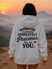 Behind Me Is Someone Absolutely Precious Hoodie   Cute Positive Message