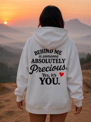 Behind Me Is Someone Absolutely Precious Hoodie   Cute Positive Message
