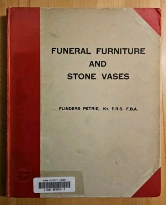 Flinders Petrie - The Funeral Furniture of Egypt & Stone and Metal (Ägyptologie)