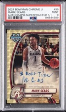 Marketplace image: 2024 BOWMAN CHROME UNIVERSITY AUTO-SUPERFRACTOR 1/1 #99 MARK SEARS 1/1 PSA 9