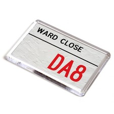 FRIDGE MAGNET - Ward Close DA8 - UK Postcode