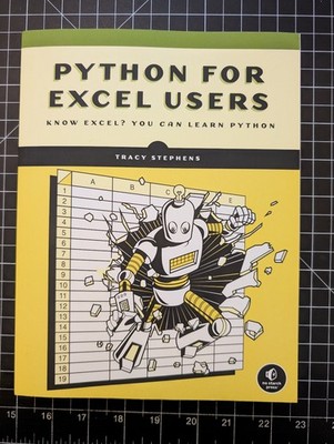 Python for Excel Users - Know Excel? You Can Learn Python by Tracy Stephens