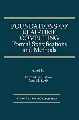 Foundations of Real-Time Computing: Formal Specifications and Methods by Andr? M
